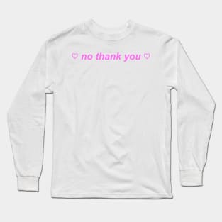 "no thank you" ♡ Y2K slogan Long Sleeve T-Shirt